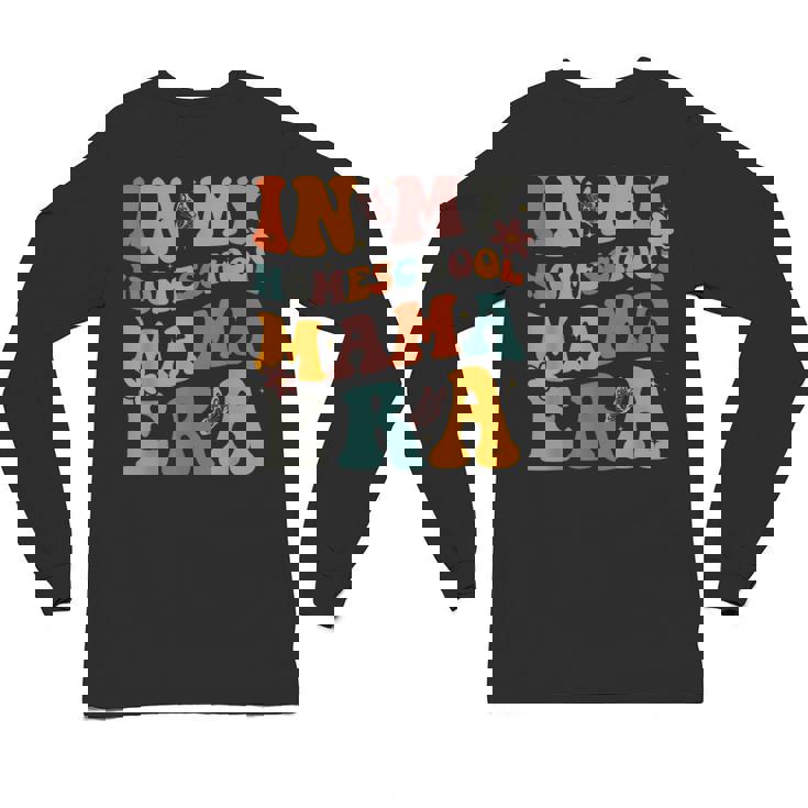 In My Homeschool Mama Era Mom Teacher Unisex Long Sleeve T-Shirt