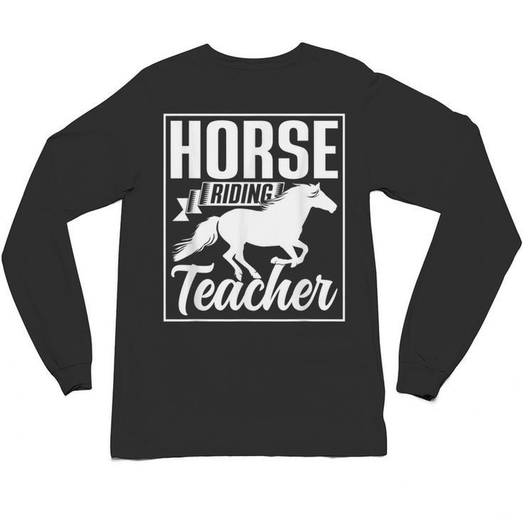 Horse Riding Teacher Rider Lover Equestrian Men Women Kids Unisex Long Sleeve T-Shirt