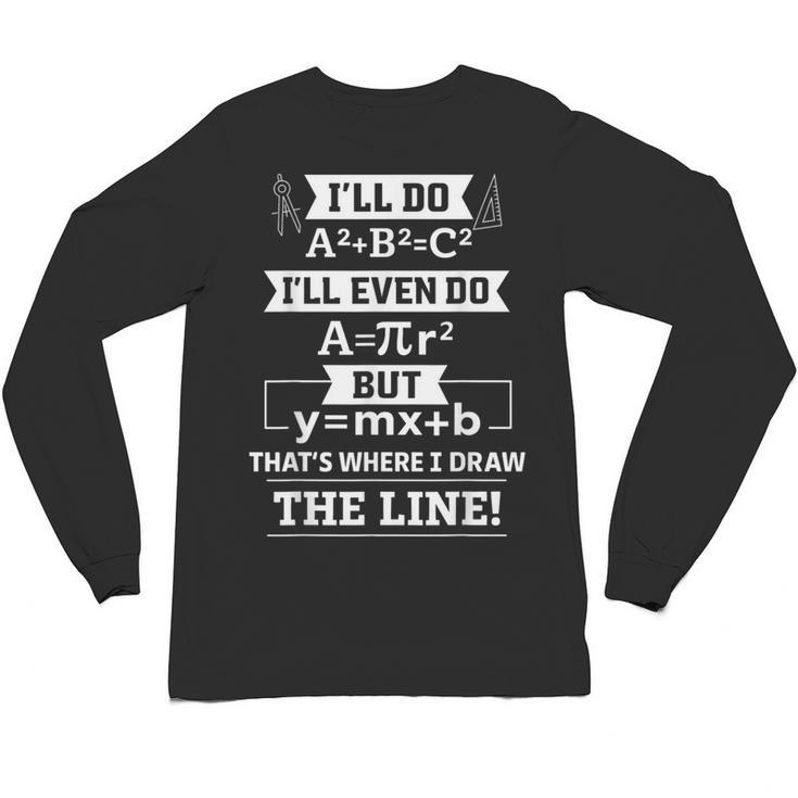 I'Ll Even Do That's Where I Draw The Line Math Teacher Joke Unisex Long Sleeve T-Shirt