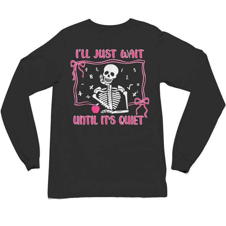 I'Ll Just Wait Until It's Quiet Spooky Teacher Halloween Unisex Long Sleeve T-Shirt