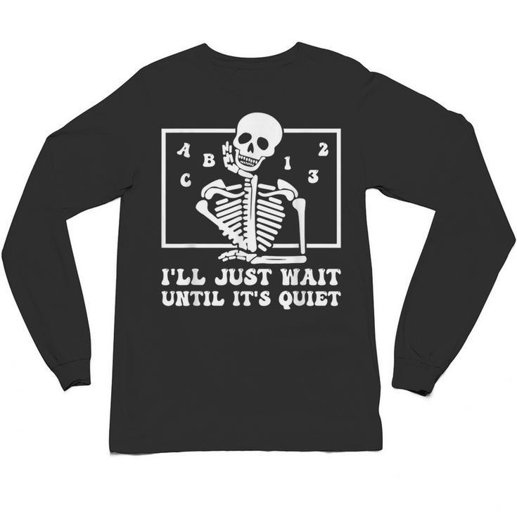 I'Ll Just Wait Until It's Quiet Teacher Men Women Unisex Long Sleeve T-Shirt