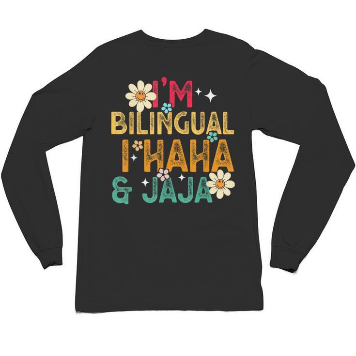 I’m Bilingual I Haha And Jaja Spanish Teacher Bilingual For Men Women Girls Kids Unisex Long Sleeve T-Shirt