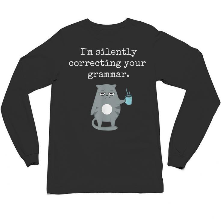 I'm Silently Correcting Your Grammar Sarcastic Teacher For Men Women Kids Unisex Long Sleeve T-Shirt
