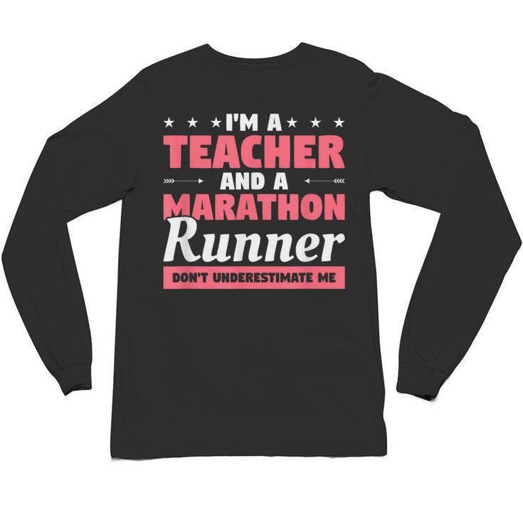 I'm A Teacher And A Marathon Runner Don't Underestimate Me Men Women Unisex Long Sleeve T-Shirt