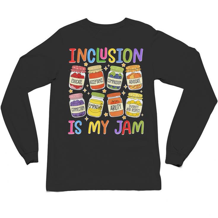Inclusion Is My Jam SPED Teacher Special Education Teacher Unisex Long Sleeve T-Shirt