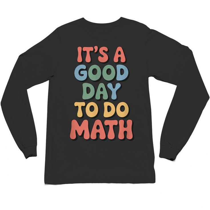 It's A Good Day To Do Math Retro Math Teacher Student Unisex Long Sleeve T-Shirt