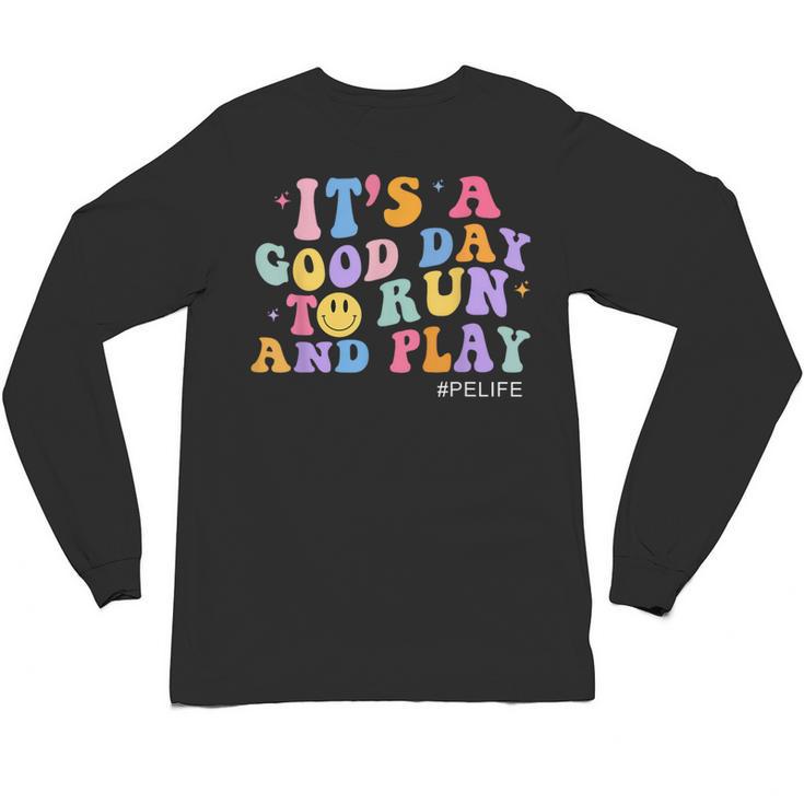 Its A Good Day To Run And Play PE Teacher Must Have Unisex Long Sleeve T-Shirt