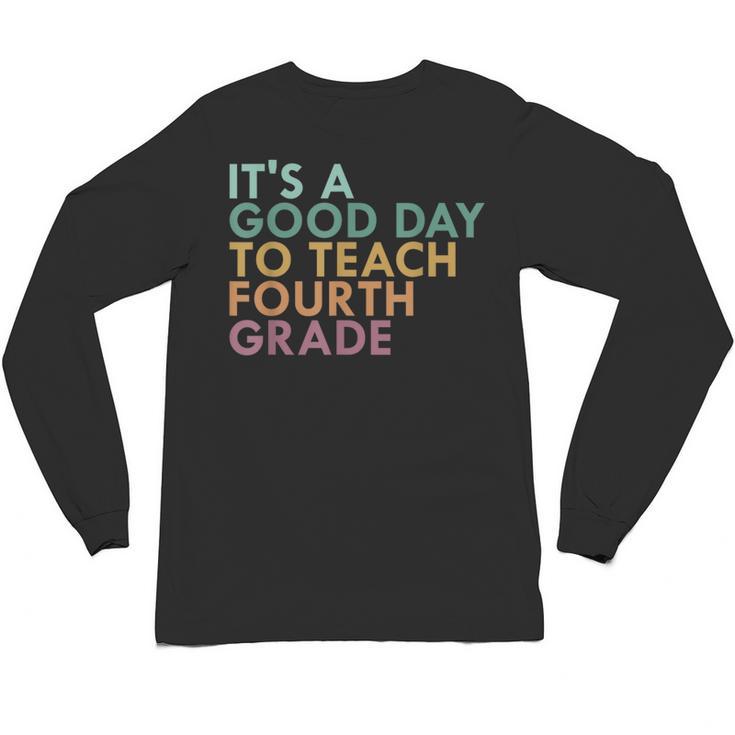 It's A Good Day To Teach Fourth Grade 4th Grade Teacher Unisex Long Sleeve T-Shirt