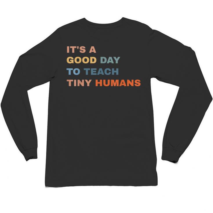 It's a Good Day To Teach Tiny Humans I Teacher Unisex Long Sleeve T-Shirt