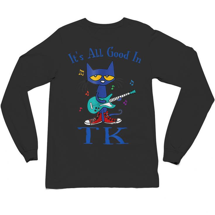 Its All Good In TK Cat Transitional Kindergarten Teacher Kid Unisex Long Sleeve T-Shirt