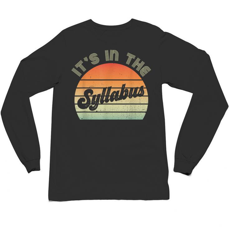It's In The Syllabus Shirt Professor Saying College Teacher For Men Women Unisex Long Sleeve T-Shirt