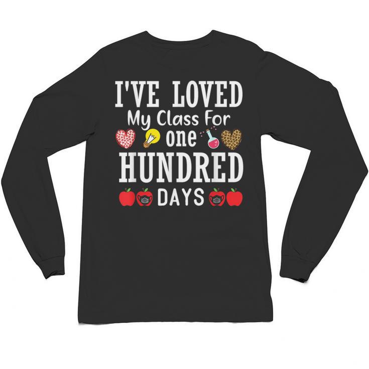 I'Ve Loved My Class For 100 Days Of School 100th Day Teacher Unisex Long Sleeve T-Shirt