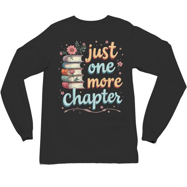 Just One More Chapter Book Reading Floral Teacher Book Lover Unisex Long Sleeve T-Shirt