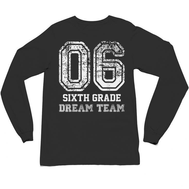 Kids Hello Sixth Back To School 6th Grade Dream Team Teacher Unisex Long Sleeve T-Shirt