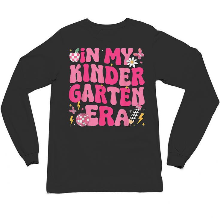 In My Kindergarten Era Girl Back To School Kinder Teacher Unisex Long Sleeve T-Shirt