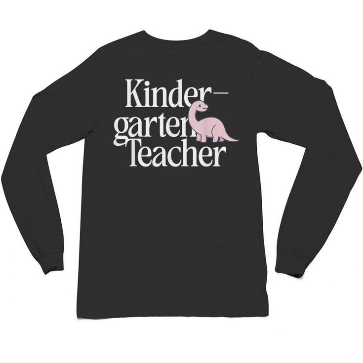 Kindergarten Teacher Dinosaur Back To School Unisex Long Sleeve T-Shirt