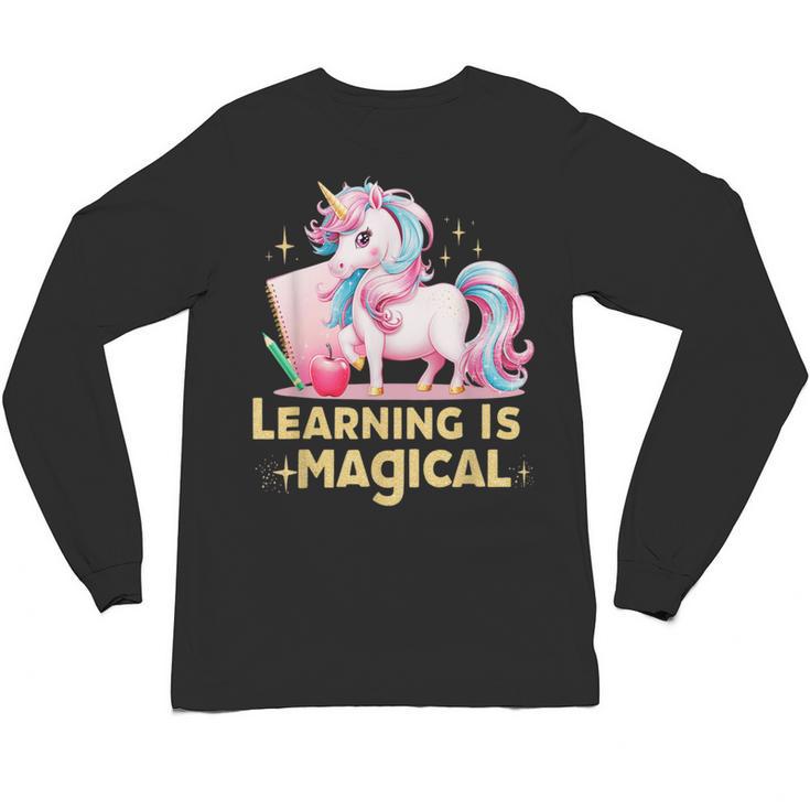 LEARNING IS MAGICAL TEACHER UNICORN BACK TO SCHOOL UNICORN Unisex Long Sleeve T-Shirt