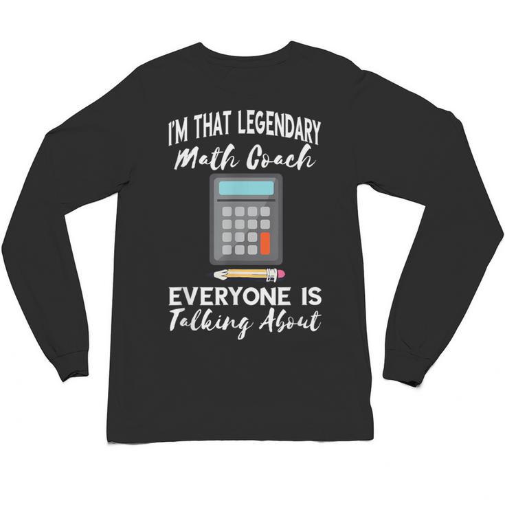 Legendary Math Coach Mathematics Calculator Math Teacher Unisex Long Sleeve T-Shirt