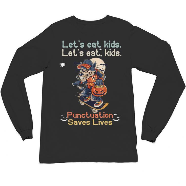 Let's Eat Kids Grammar Werewolf Halloween Teacher Unisex Long Sleeve T-Shirt