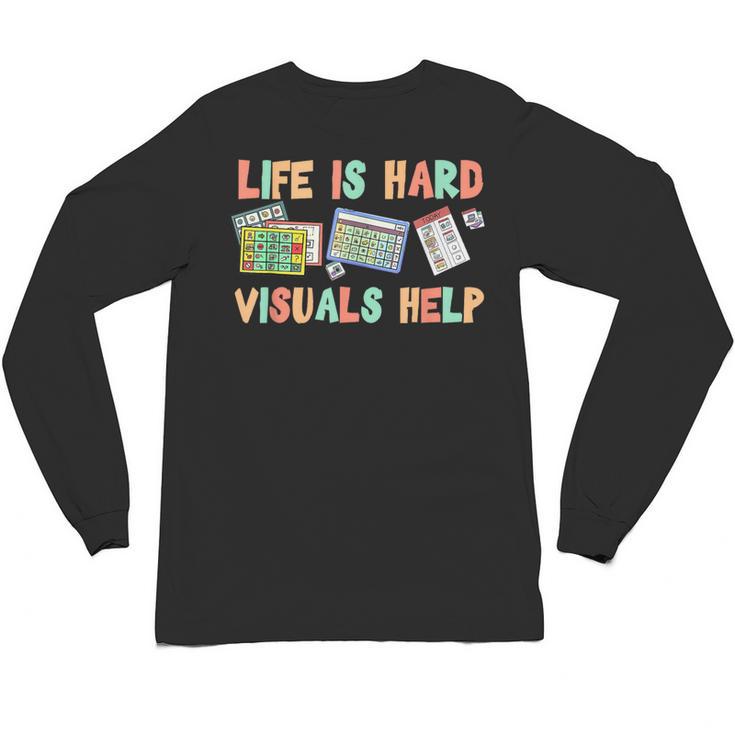 Life Is Hard Visuals Help Special Education SPED Teacher Unisex Long Sleeve T-Shirt