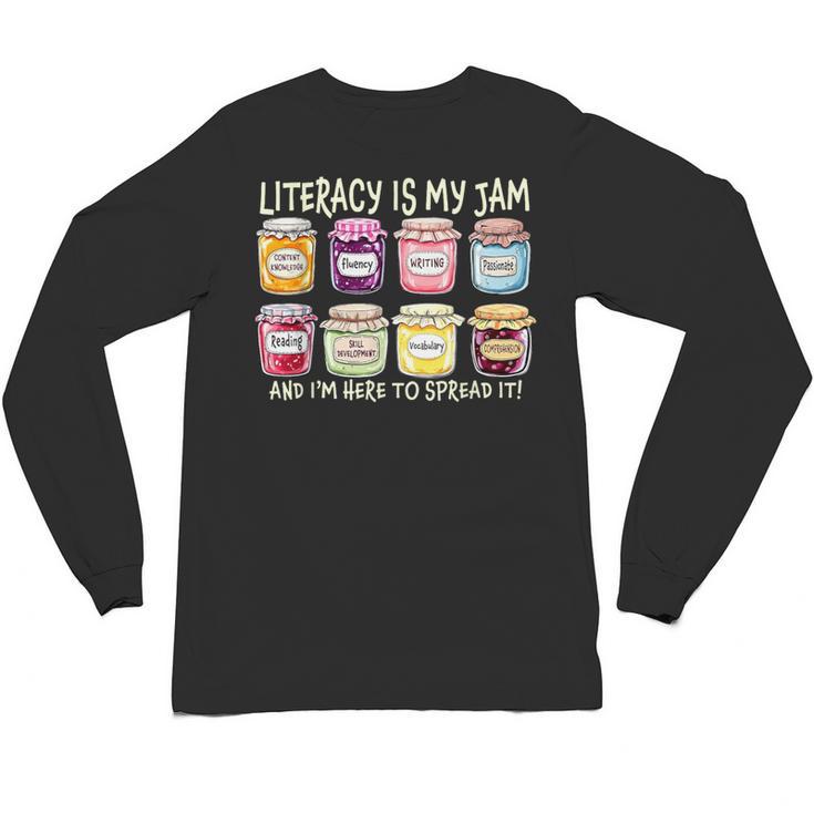 Literacy Is My Jam And I'm Here To Spread Literacy Teacher Unisex Long Sleeve T-Shirt