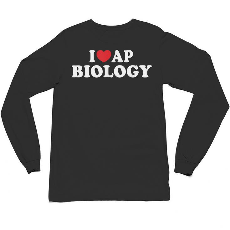 I Love AP Biology I Heart AP Biology Teachers Students For Men Women Kids Unisex Long Sleeve T-Shirt