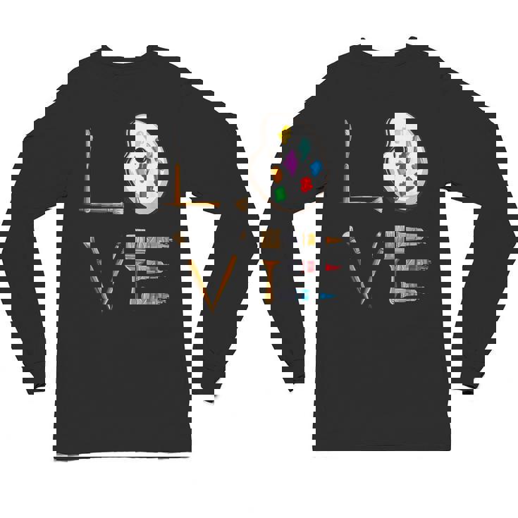 Love Art For Artist Art Teacher Unisex Long Sleeve T-Shirt