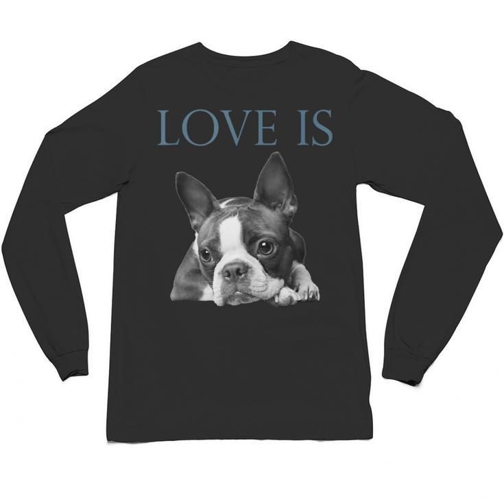 Love Is Boston Terrier Bostie Unisex Long Sleeve T-Shirt