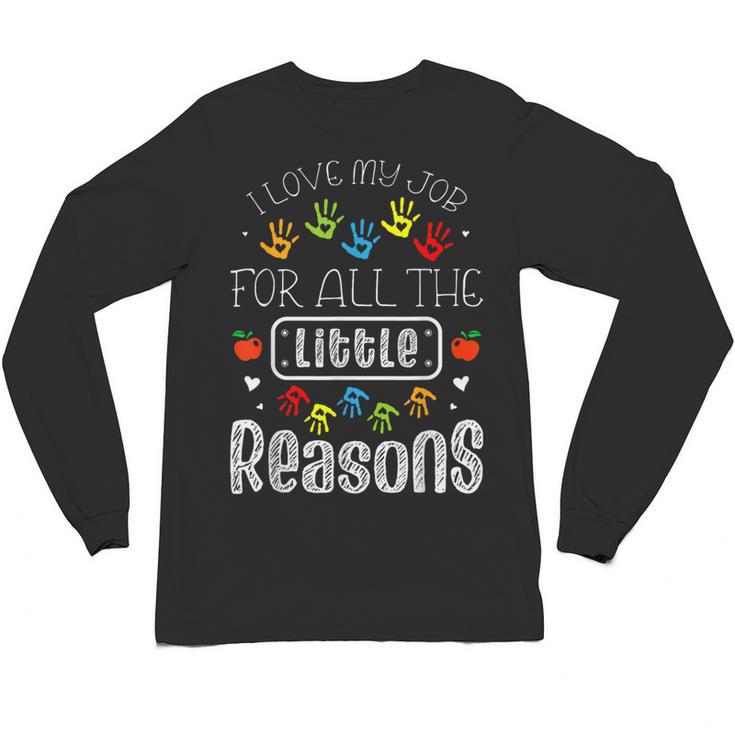I Love My Job For All The Little Reasons Kid Daycare Teacher Unisex Long Sleeve T-Shirt