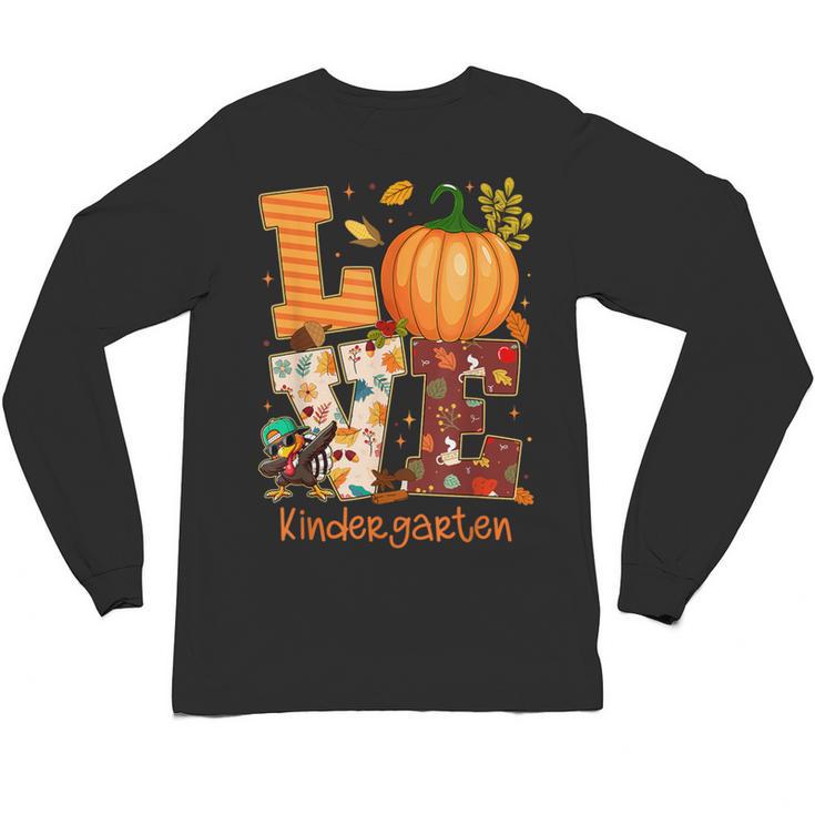 Love Kindergarten Teacher Turkey Thanksgiving Autumn Fall Unisex Long Sleeve T-Shirt