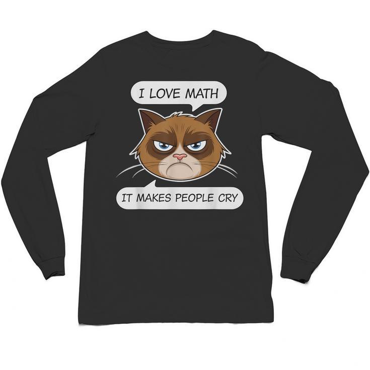 I Love Math It Makes People Cry Math Teacher Unisex Long Sleeve T-Shirt