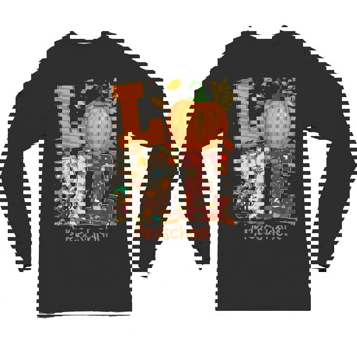 Love Preschool Teacher Turkey Thanksgiving Autumn Fall Unisex Long Sleeve T-Shirt