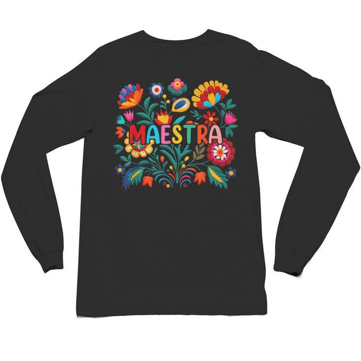 Maestra Flowers Spanish Teacher Cinco De Mayo Unisex Long Sleeve T-Shirt