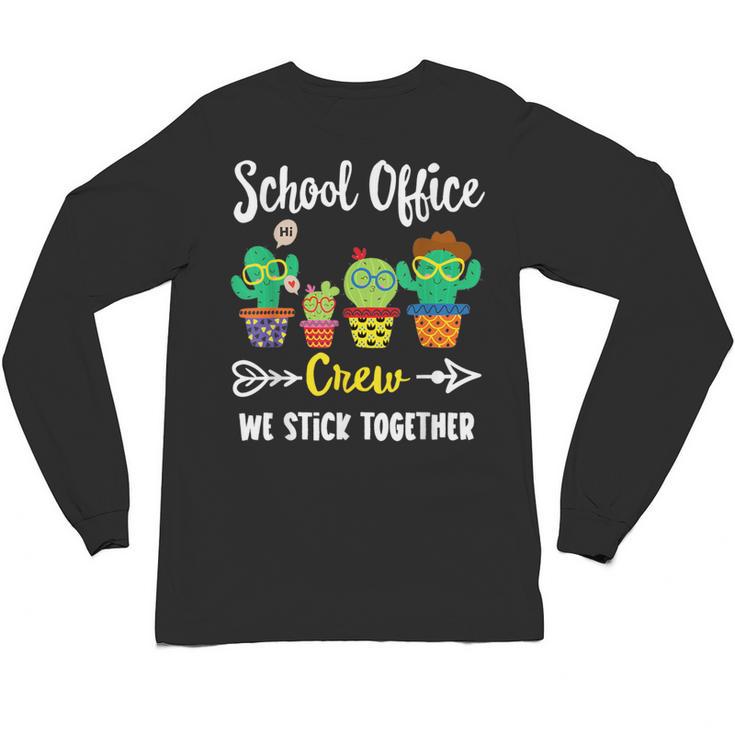Matching Teacher Back To School School Office Crew Cactus Team School Office Squad Unisex Long Sleeve T-Shirt
