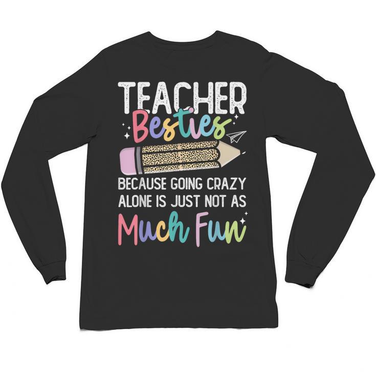Matching Teachers Last Day Of School Teacher Besties Unisex Long Sleeve T-Shirt