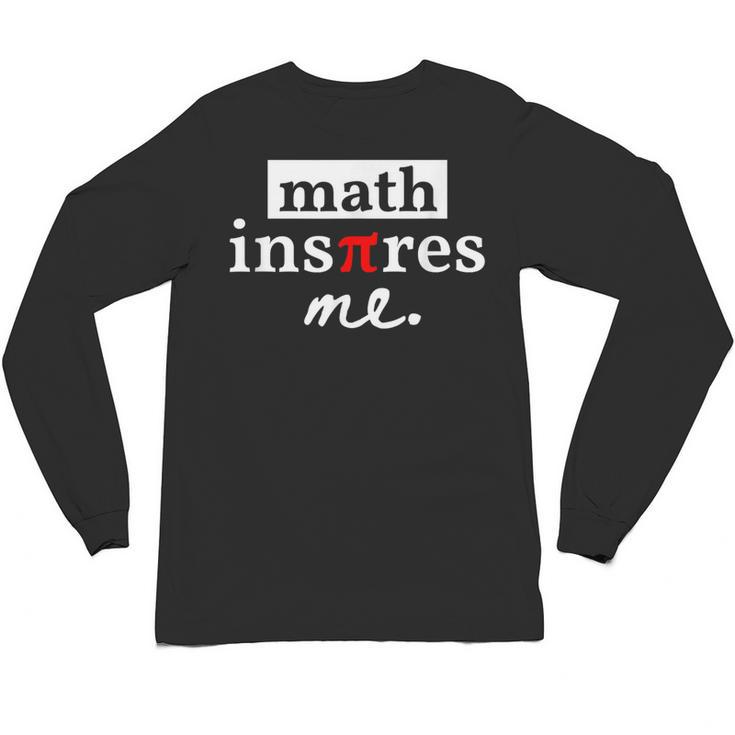 Math Inspires Me Spelled With Pi Day Teacher Unisex Long Sleeve T-Shirt