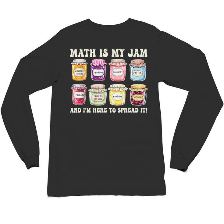Math Is My Jam And Im Here To Spread It Math Teacher Unisex Long Sleeve T-Shirt