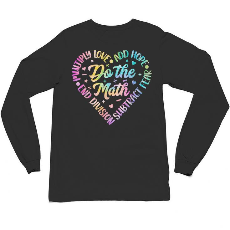 Do The Math Multiply Love Add Hope Math Teacher Tie Dye Unisex Long Sleeve T-Shirt