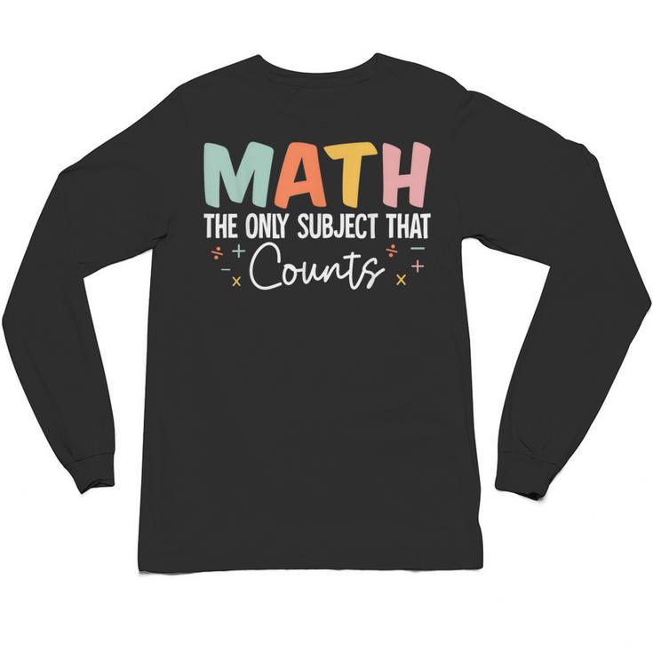 Math The Only Subject That Counts Cute Teacher Educator Unisex Long Sleeve T-Shirt
