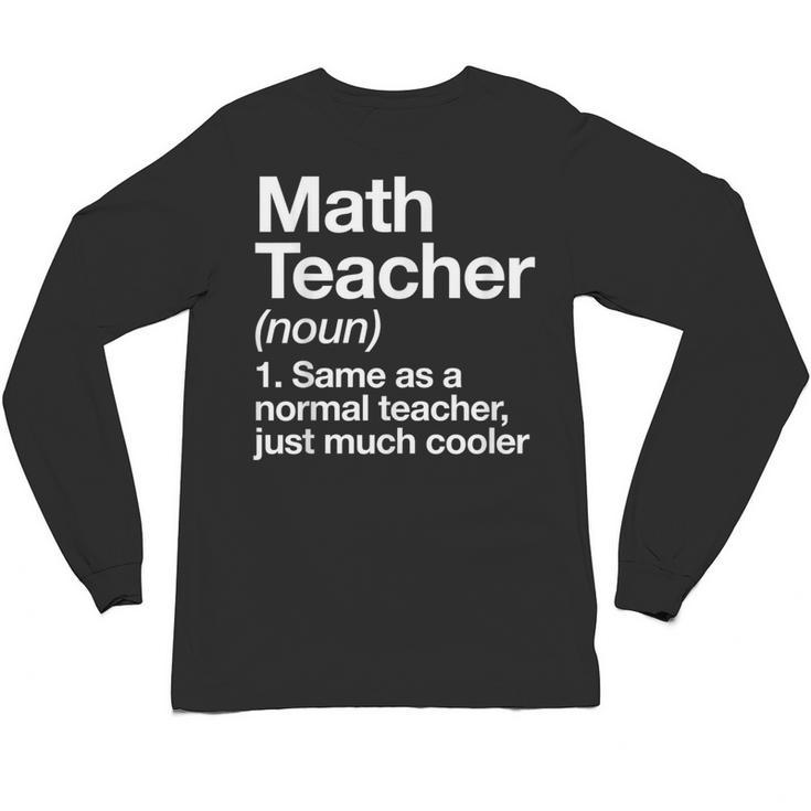 Math Teacher Definition Back To School First Day Unisex Long Sleeve T-Shirt