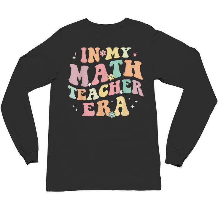 In My Math Teacher Era Retro Back To School Groovy Teacher Men Women Unisex Long Sleeve T-Shirt