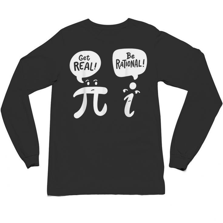 Math Teacher Math Student Be Real Get Rational Unisex Long Sleeve T-Shirt