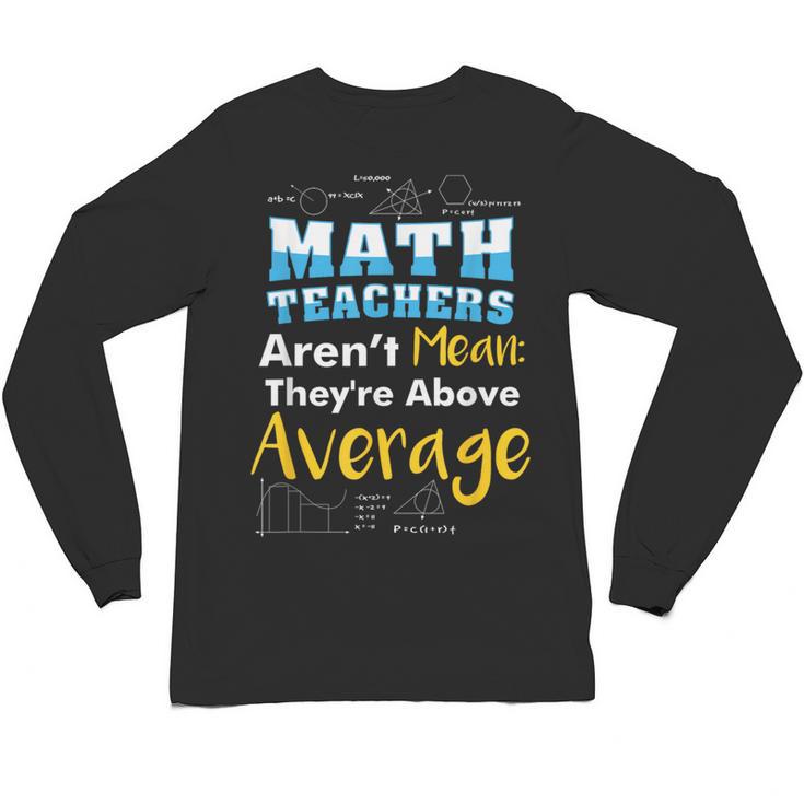 Math Teachers Aren't Mean Sayings Mathematics School Unisex Long Sleeve T-Shirt