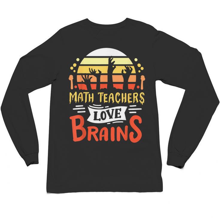 Math Teachers Love Brains Halloween Costume Zombie For Men Women Unisex Long Sleeve T-Shirt