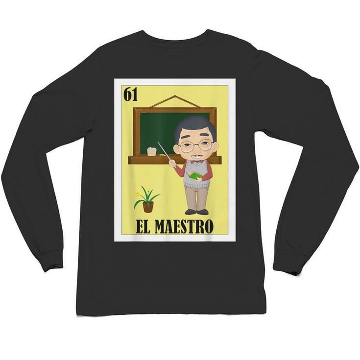 Mexican For Teachers El Maestro Unisex Long Sleeve T-Shirt