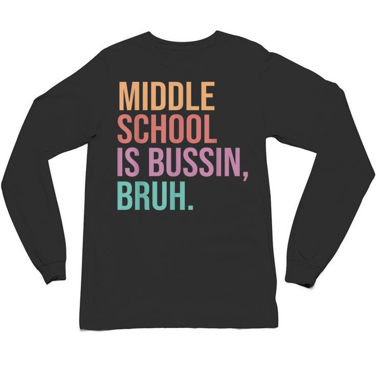 Middle School Teacher Middle School Is Bussin Bruh Unisex Long Sleeve T-Shirt