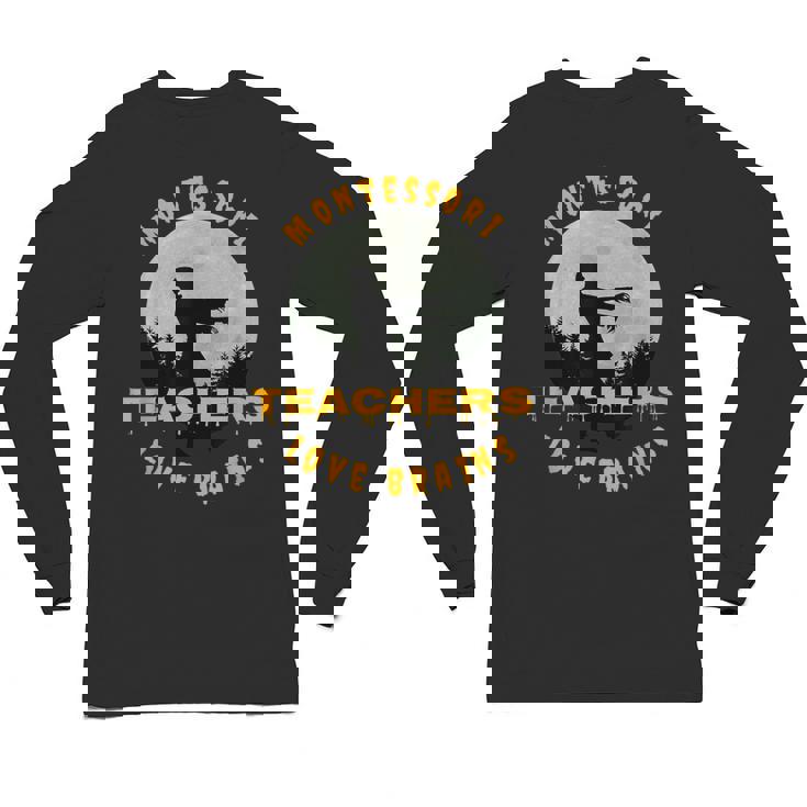 Montessori Teachers Love Brains Halloween Novelty Men Women Unisex Long Sleeve T-Shirt