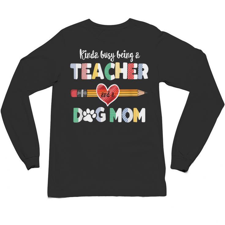 Mothers Day For Teacher Dog Lover Dog Mom Teacher Unisex Long Sleeve T-Shirt