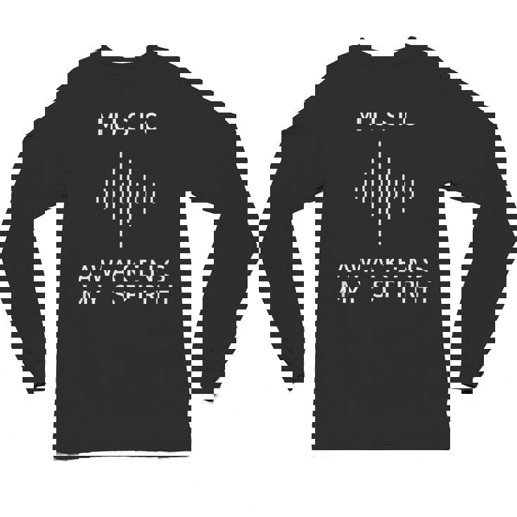 Music Awakens My Spirit Inspiring Musician Teacher Quote Unisex Long Sleeve T-Shirt