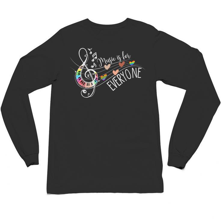 Music Is For Everyone Music Teacher Unisex Long Sleeve T-Shirt
